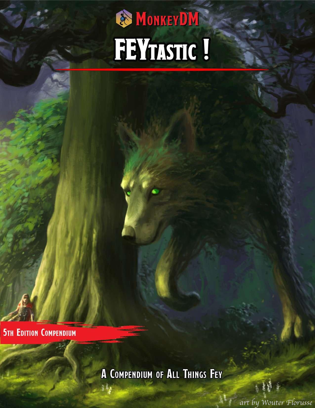 FEYtastic ! - A Fey supplement for 5e with pages upon pages of Subclasses, Monsters, Spells, Races,